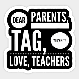 Last Day School Tag You'Re It Parents Love Teachers Sticker